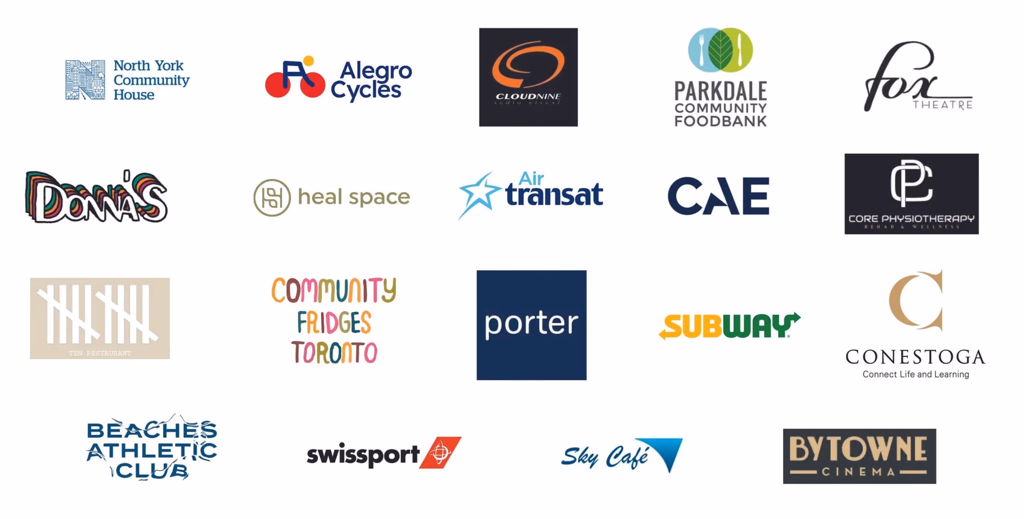North York Community House, Alegro Cycles, Cloudvine, Parkdale Community Foodbank, Fox Theatre, Donna’s, Heal Space, Air Transat, CAE, Core Physiotherapy, Community Fridges Toronto, Porter, Subway, Conestoga, Beaches Athletic Club, Swissport, Sky Café and ByTowne Cinema